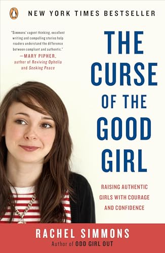 The Curse of the Good Girl: Raising Authentic Girls with Courage and Confidence Cover