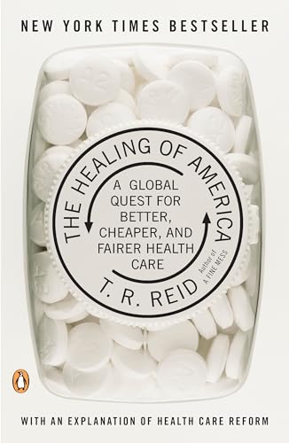 The Healing of America: A Global Quest for Better, Cheaper, and Fairer Health Care Cover