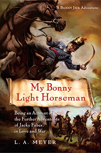 My Bonny Light Horseman: Being an Account of the Further Adventures of Jacky Faber, in Love and War Cover