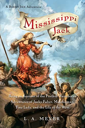 Mississippi Jack: Being an Account of the Further Waterborne Adventures of Jacky Faber, Midshipman, Fine Lady, and Lily of the West (Bloody Jack Adventures, 5) Cover