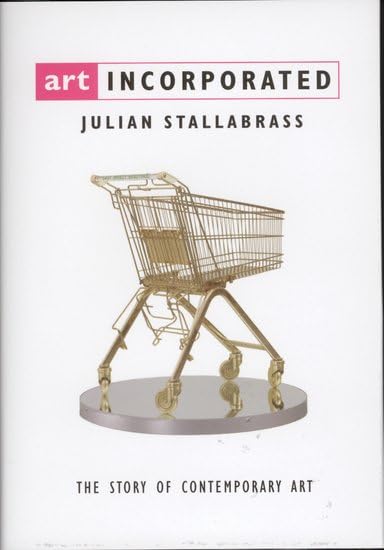 ART INCORPORATED: THE STORY OF CONTEMPORARY ART. Cover