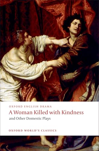 A Woman Killed with Kindness and Other Domestic Plays (Oxford World's Classics) Cover