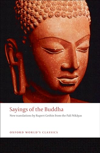Sayings of the Buddha: New Translations from the Pali Nikayas (Oxford World's Classics) Cover