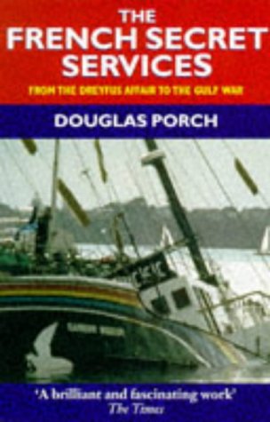 The French Secret Services: From the Dreyfus Affair to the Gulf War Cover