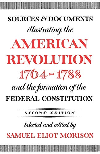 Sources and documents illustrating the American Revolution, 1764-1788, and the formation of the Federal Constitution Cover