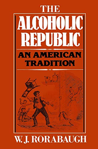 The Alcoholic Republic: An American Tradition Cover