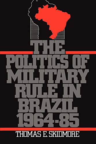 The Politics of Military Rule in Brazil, 1964-1985 Cover