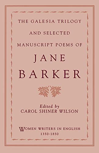 The Galesia Trilogy and Selected Manuscript Poems of Jane Barker (Women Writers in English 1350-1850) Cover