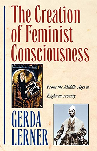 The Creation of Feminist Consciousness Cover