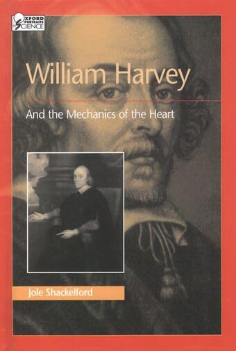 William Harvey and the Mechanics of the Heart (Oxford Portraits in Science) Cover