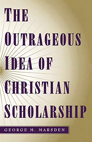 The Outrageous Idea of Christian Scholarship Cover