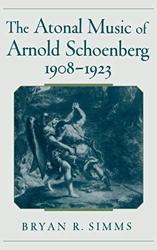 The atonal music of Arnold Schoenberg, 1908-1923 Cover