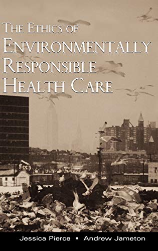 The ethics of environmentally responsible health care Cover