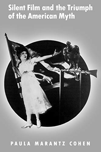 Silent Film and the Triumph of the American Myth Cover