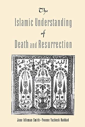 The Islamic Understanding of Death and Resurrection Cover