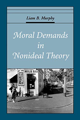 Moral Demands in Nonideal Theory (Oxford Ethics Series) Cover