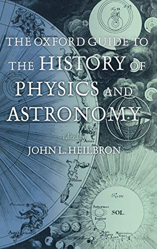 The Oxford guide to the history of physics and astronomy Cover