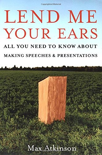 Lend me your ears ; all you need to know about making speeches and presentations Cover