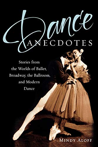 Dance Anecdotes: Stories from the Worlds of Ballet, Broadway, the Ballroom, and Modern Dance Poster