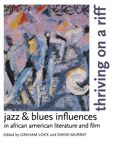 Thriving on a Riff: Jazz & Blues Influences in African American Literature and Film Cover