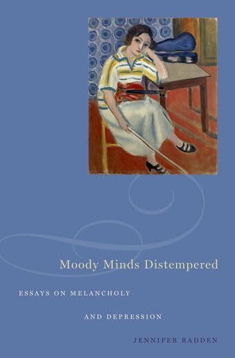 Moody Minds Distempered: Essays on Melancholy and Depression Cover
