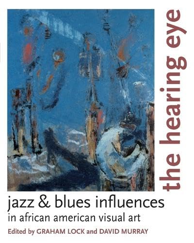 The Hearing Eye: Jazz & Blues Influences in African American Visual Art Cover