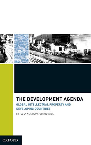 The Development Agenda: Global Intellectual Property and Developing Countries Cover