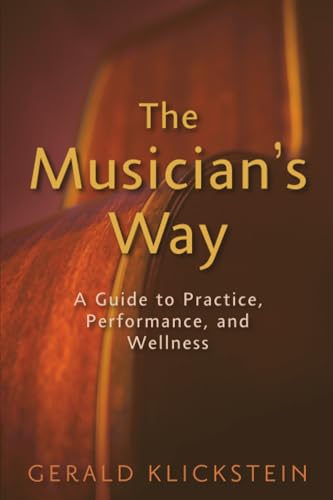 The Musician's Way: A Guide to Practice, Performance, and Wellness Cover