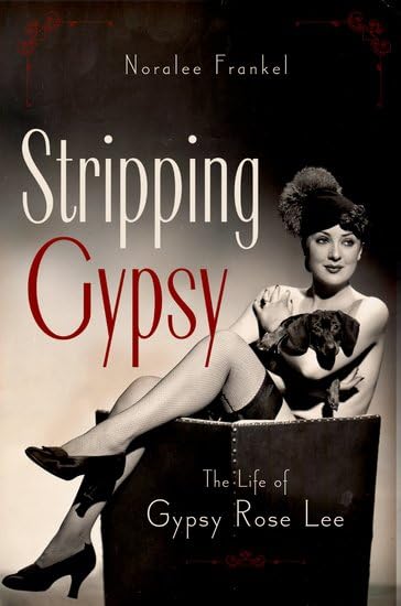 Stripping Gypsy: The Life of Gypsy Rose Lee Cover