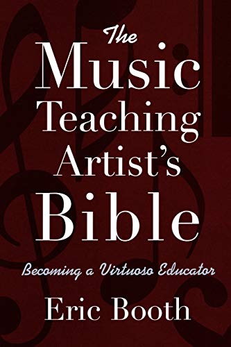 The Music Teaching Artist's Bible: Becoming a Virtuoso Educator Cover