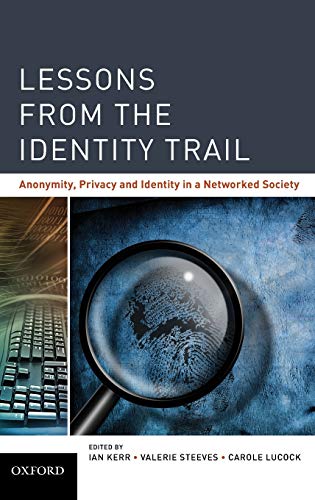 Lessons from the Identity Trail: Anonymity, Privacy and Identity in a Networked Society Cover