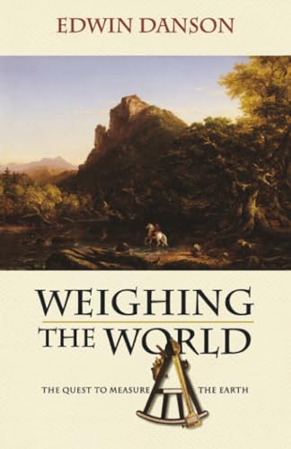 Weighing the World: The Quest to Measure the Earth Cover