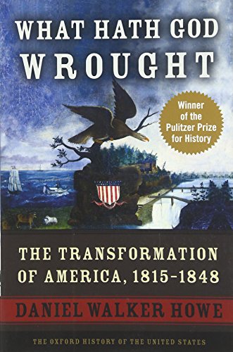 What Hath God Wrought: The Transformation of America, 1815-1848 (Oxford History of the United States) Cover