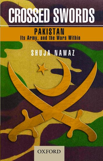 Crossed Swords: Pakistan, Its Army, and the Wars Within Cover