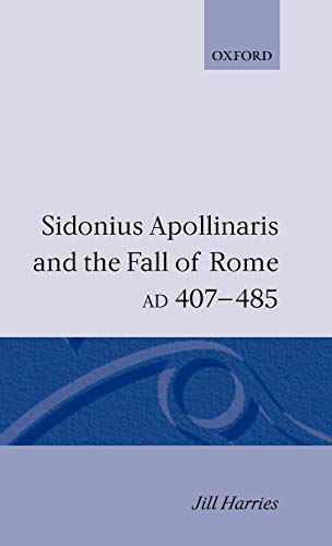 Sidonius Apollinaris and the fall of Rome, AD 407-485 Cover