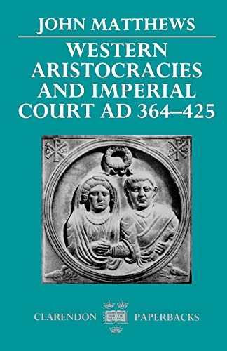 Western aristocracies and imperial court, A.D. 364-425 Cover