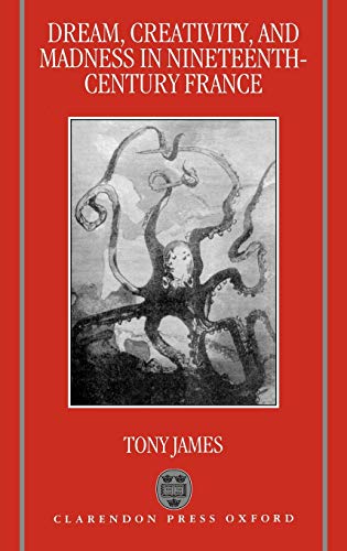 Dream, creativity, and madness in nineteenth-century France Cover