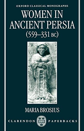 Women in Ancient Persia, 559-331 BC (Oxford Classical Monographs) Cover