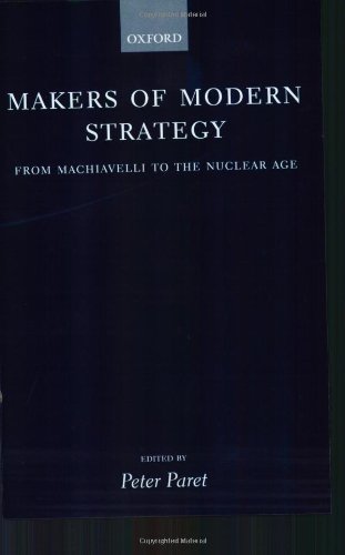 Makers of Modern Strategy from Machiavelli to the Nuclear Age Cover