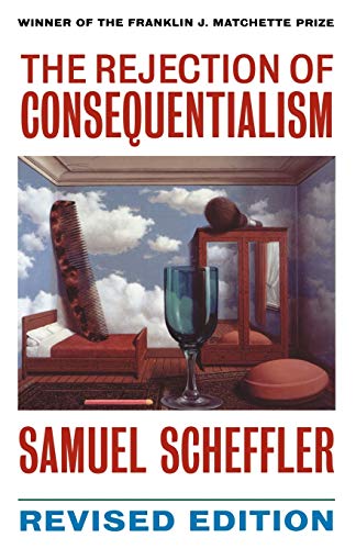 The Rejection of Consequentialism: A Philosophical Investigation of the Considerations Underlying Rival Moral Conceptions (Clarendon Paperbacks) Cover