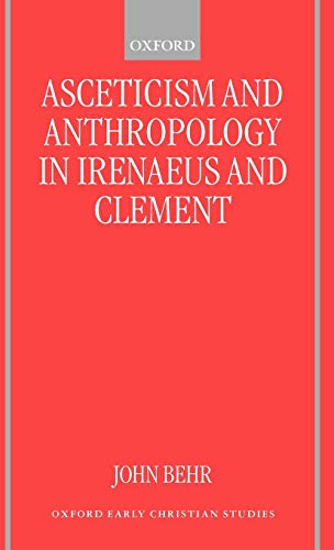Asceticism and anthropology in Irenaeus and Clement Cover