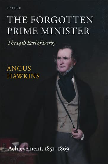 The Forgotten Prime Minister: The 14th Earl of Derby: Volume II: Achievement, 1851-1869 Cover