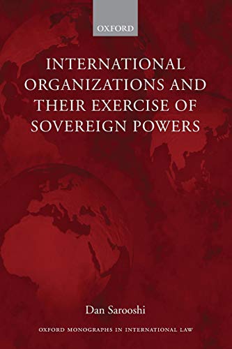 International Organizations and their Exercise of Sovereign Powers (Oxford Monographs in International Law) Cover