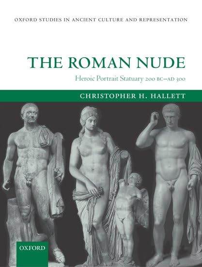 ROMAN NUDE: HEROIC PORTRAIT STATUARY, 200 BC-AD 300. Cover