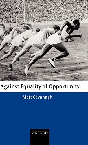 Against Equality of Opportunity (Oxford Philosophical Monographs) Cover