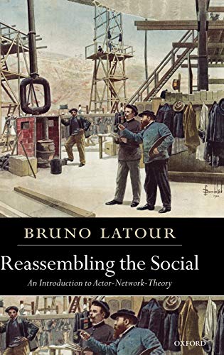 REASSEMBLING THE SOCIAL: AN INTRODUCTION TO ACTOR-NETWORK-THEORY. Cover