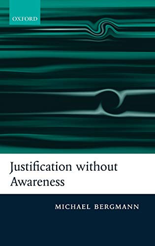JUSTIFICATION WITHOUT AWARENESS: A DEFENSE OF EPISTEMIC EXTERNALISM. Cover