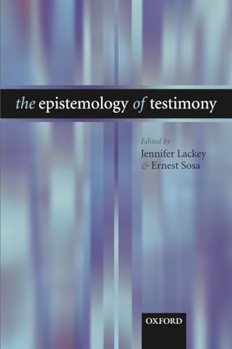 EPISTEMOLOGY OF TESTIMONY; ED. BY JENNIFER LACKEY. Cover