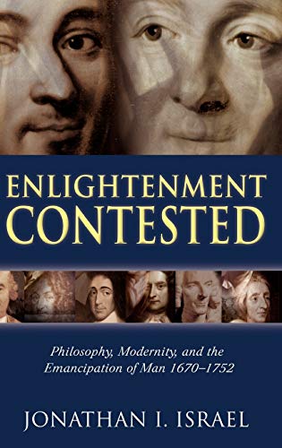 ENLIGHTENMENT CONTESTED: PHILOSOPHY, MODERNITY, AND THE EMANCIPATION OF MAN, 1670-1752. Cover