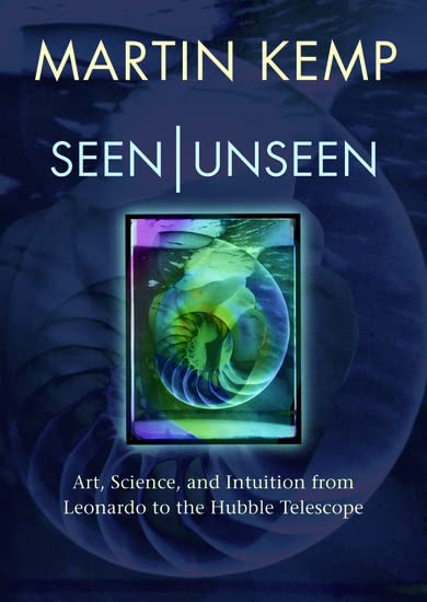 SEEN/UNSEEN: ART, SCIENCE, AND INTUITION FROM LEONARDO TO THE HUBBLE TELESCOPE. Cover